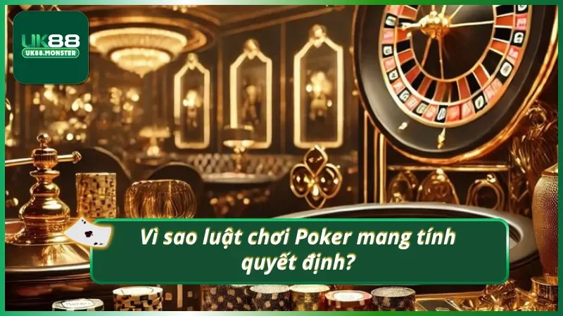 Những điểm quan trọng cần nắm về luật Poker