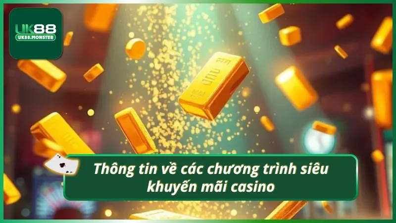 Tìm hiểu về các sự kiện siêu khuyến mãi tại casino