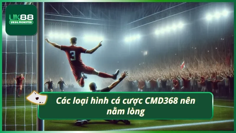 Khám phá loại hình cược phong phú của CMD368