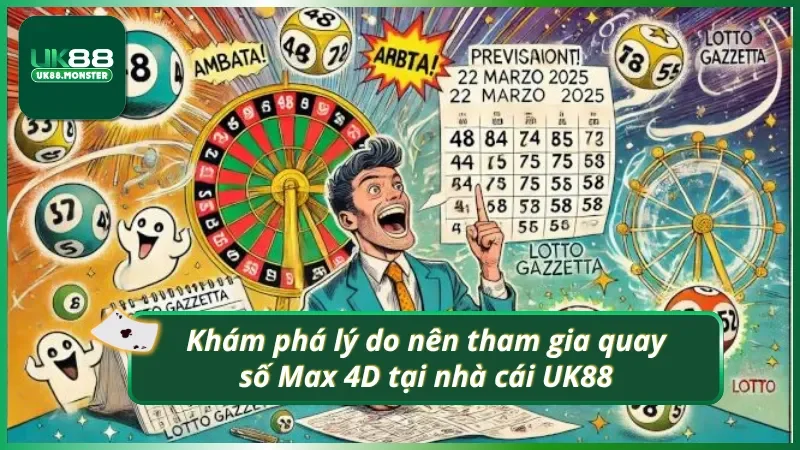 Khám phá lý do nên tham gia xổ số Max 4D UK88